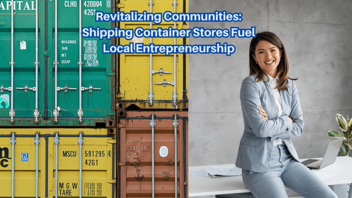 Revitalizing Communities: Shipping Container Stores Fuel Local Entrepreneurship
