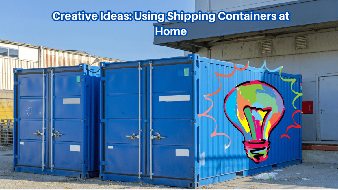 Creative Ideas: Using Shipping Containers at Home
